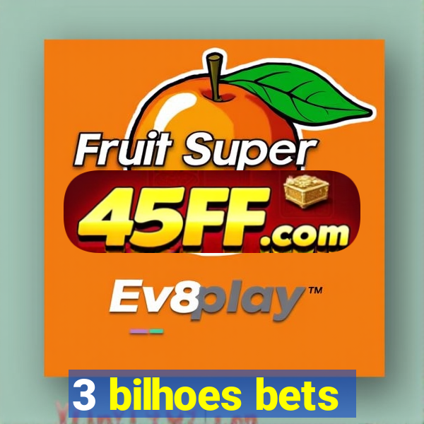 3 bilhoes bets